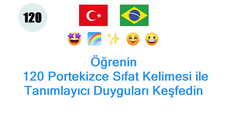 Öğrenin: 120 Portekizce Sıfat Kelimesi ile Tanımlayıcı Duyguları Keşfedin